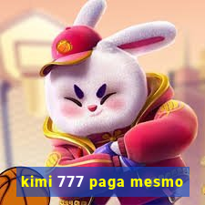 kimi 777 paga mesmo